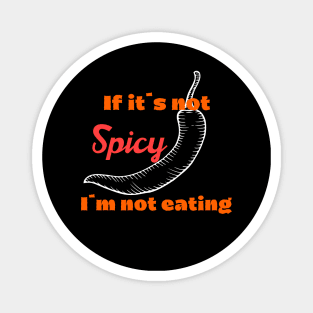 If it´s not spicy I´m not eating Magnet